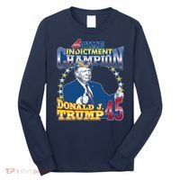 4 Time Indictment Champion Donald Trump 45 Long Sleeve Shirt thumb 0