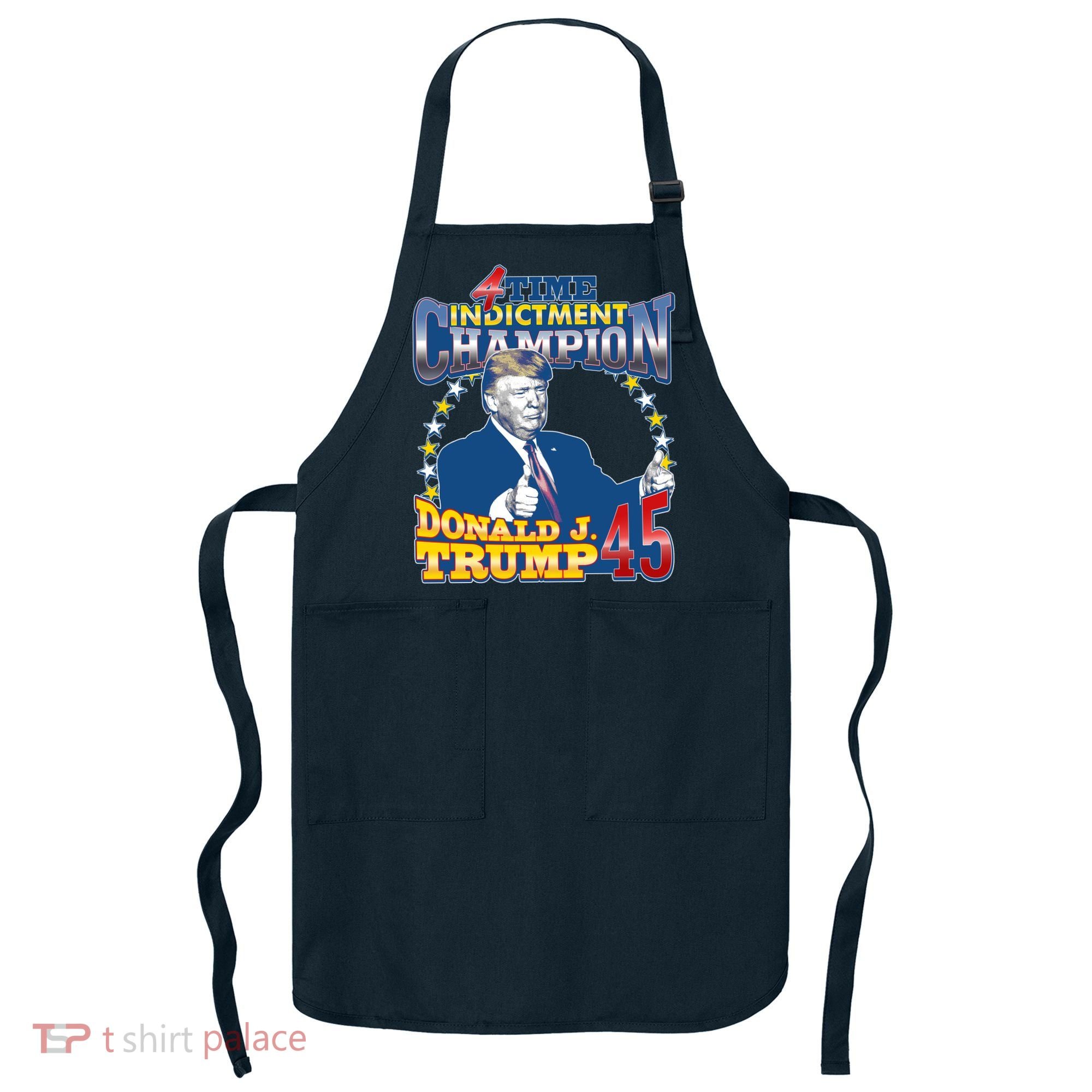 4 Time Indictment Champion Donald Trump 45 Apron