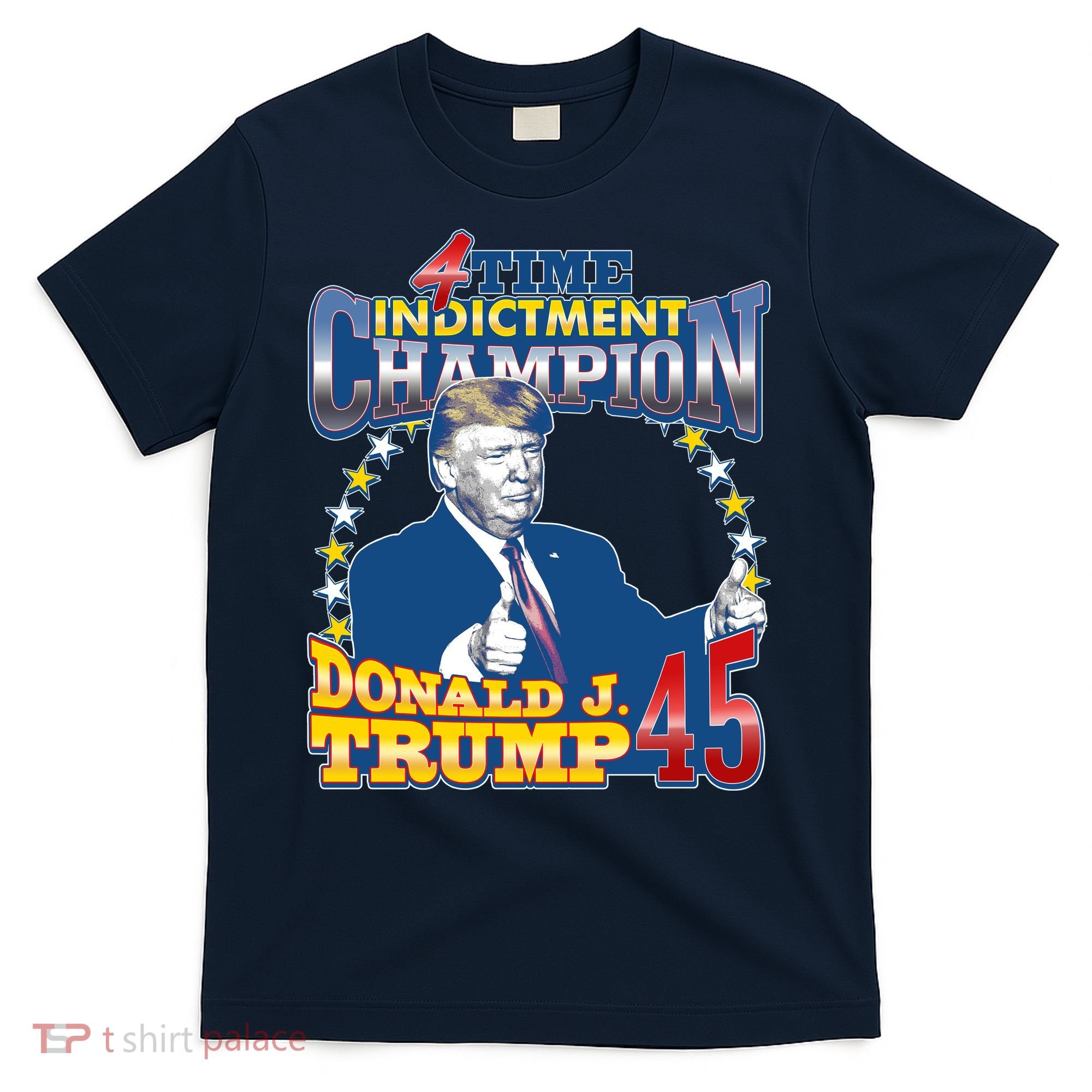 4 Time Indictment Champion Donald Trump 45 T-Shirt