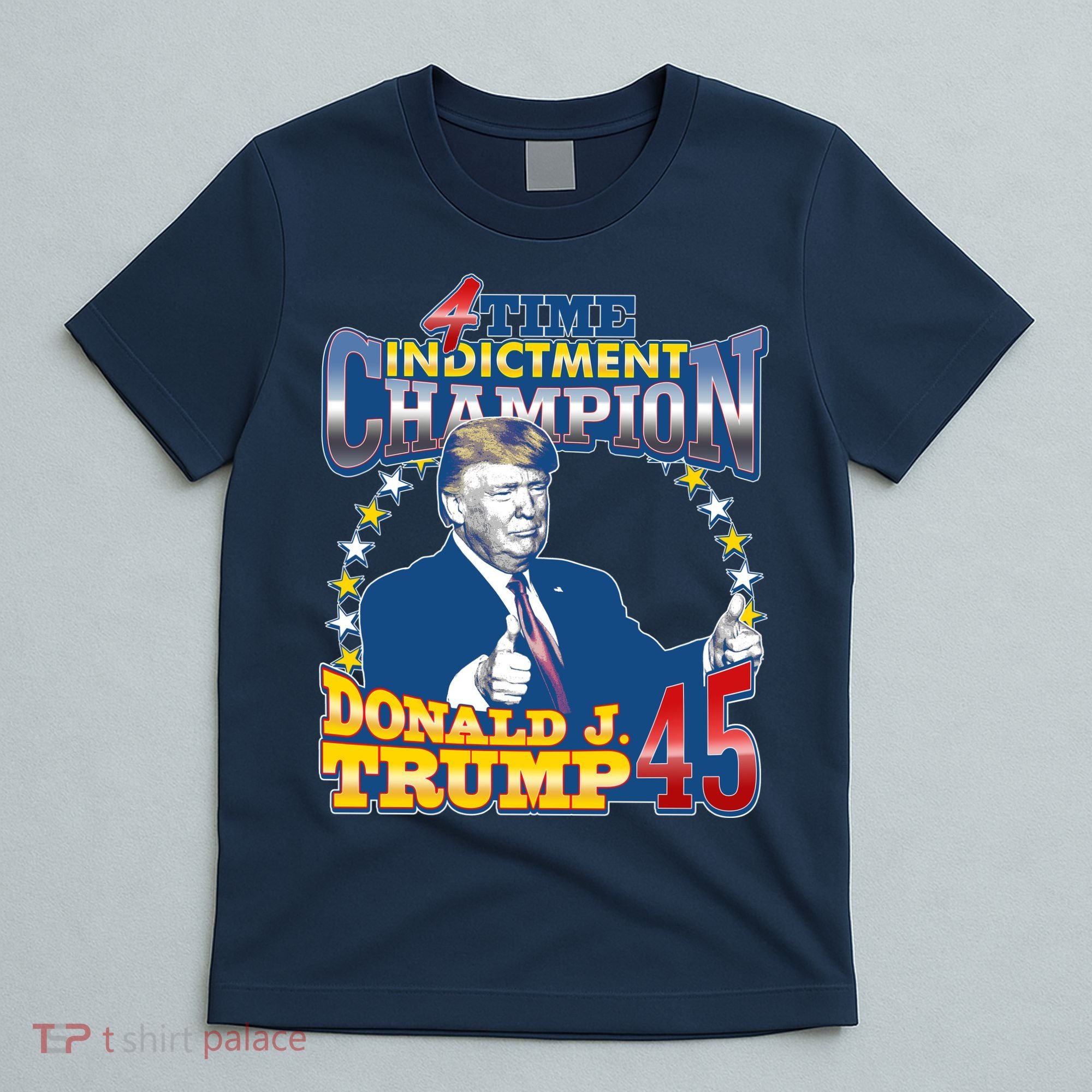 4 Time Indictment Champion Donald Trump 45 T-Shirt