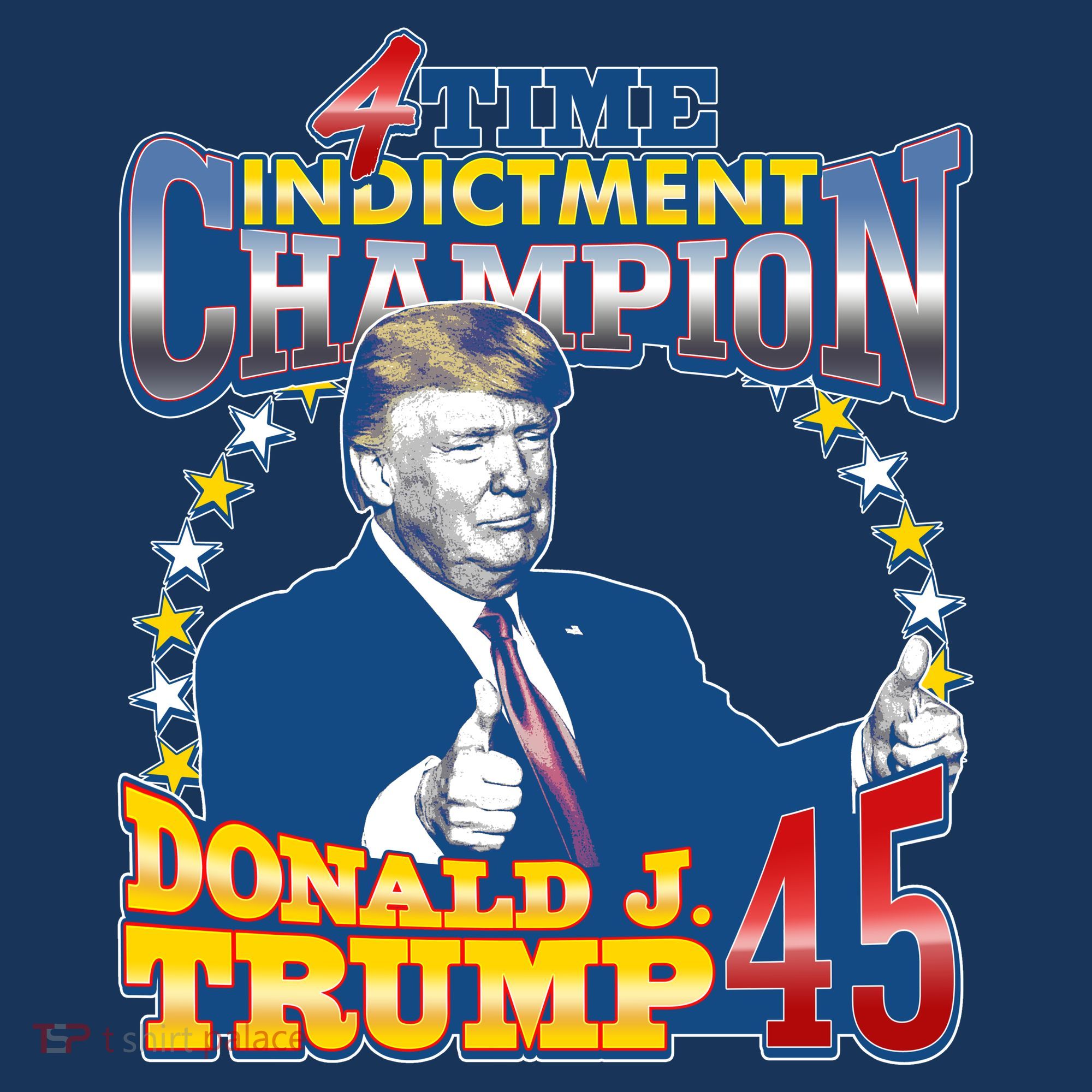 4 Time Indictment Champion Donald Trump 45 T-Shirt