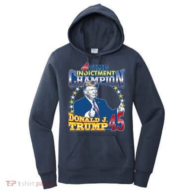 4 Time Indictment Champion Donald Trump 45 Women's Hoodie