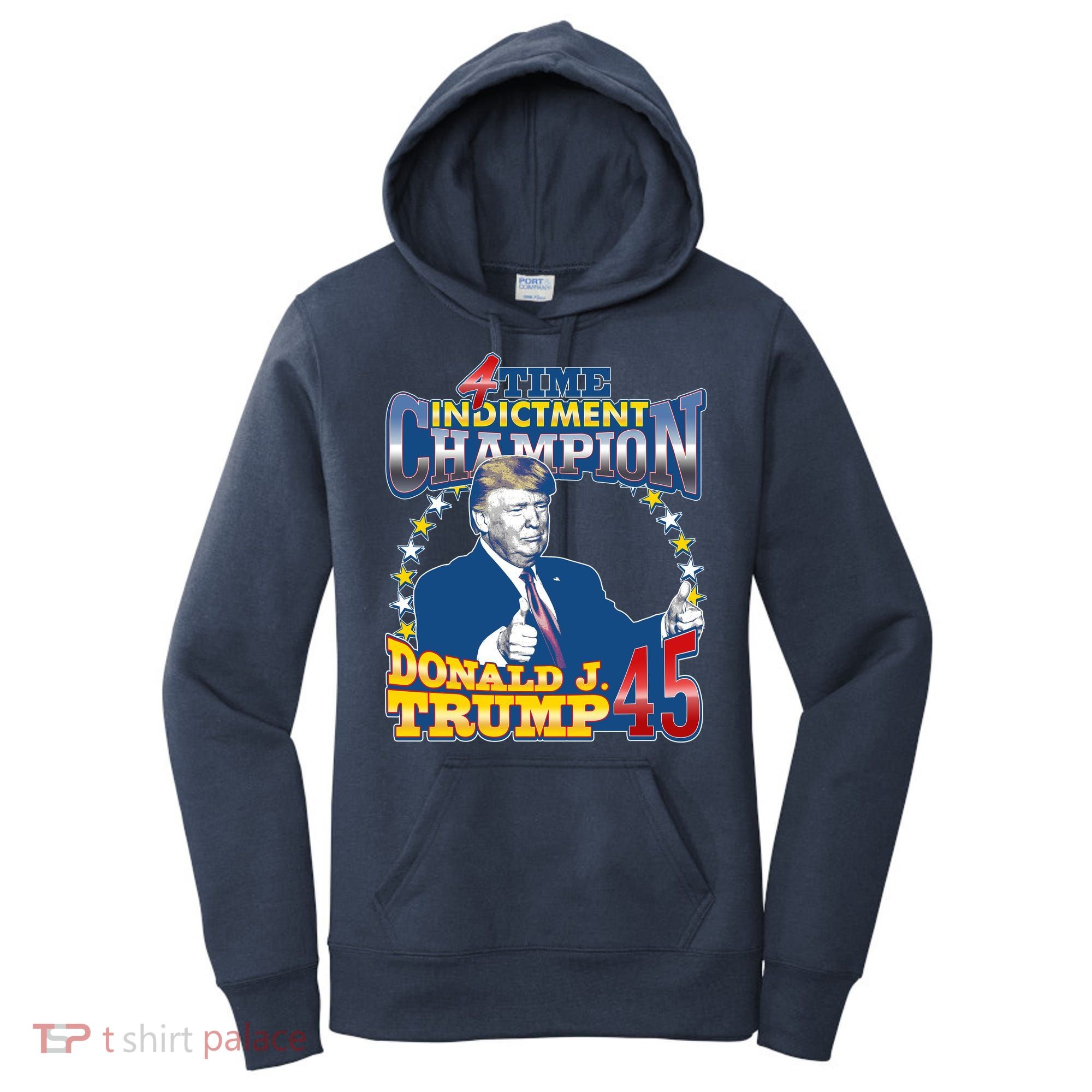 4 Time Indictment Champion Donald Trump 45 Women's Hoodie