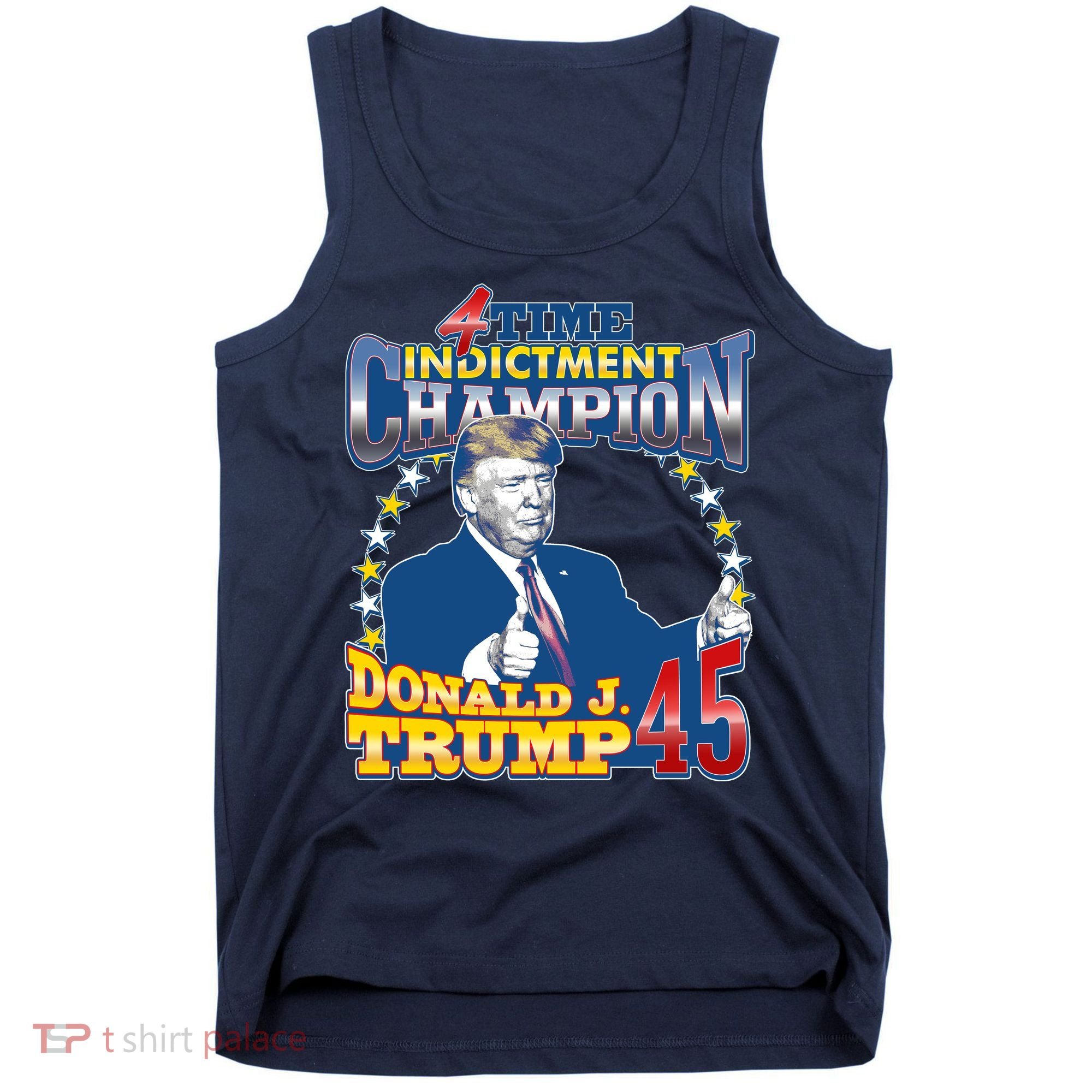 4 Time Indictment Champion Donald Trump 45 Tank Top