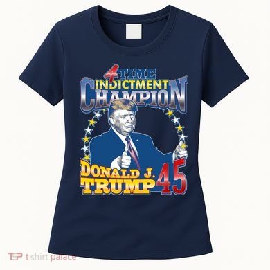4 Time Indictment Champion Donald Trump 45 Women's T-Shirt
