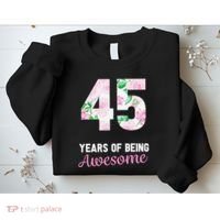 45 Years Old Bday 45 Years Of Being Awesome 45th Birthday Sweatshirt thumb 2