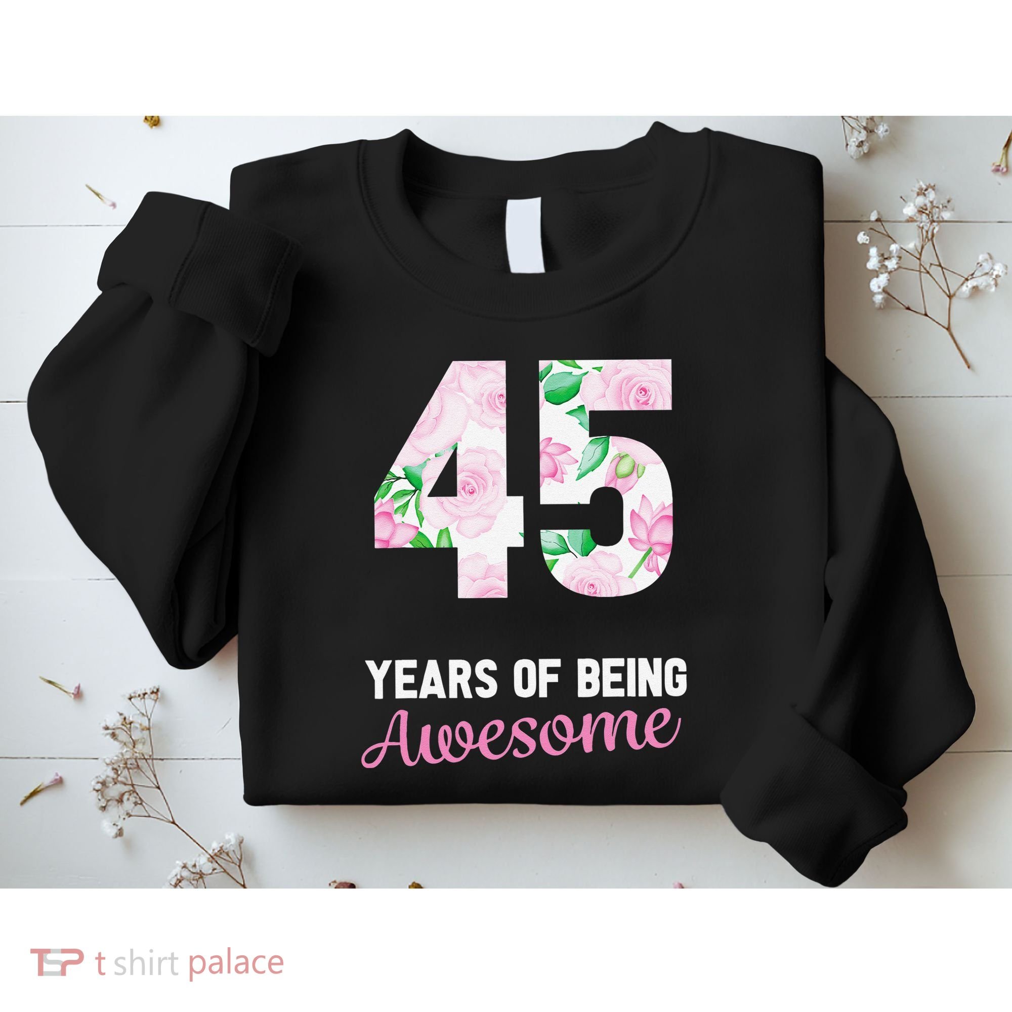 45 Years Old Bday 45 Years Of Being Awesome 45th Birthday Sweatshirt
