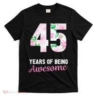 45 Years Old Bday 45 Years Of Being Awesome 45th Birthday T-Shirt thumb 0