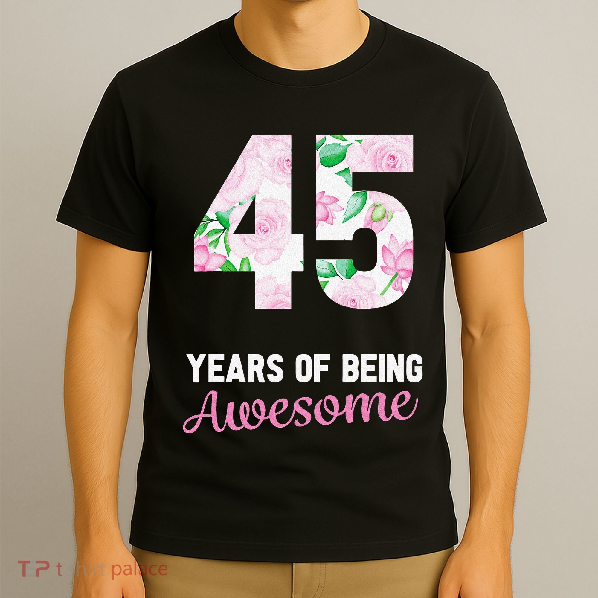 45 Years Old Bday 45 Years Of Being Awesome 45th Birthday T-Shirt