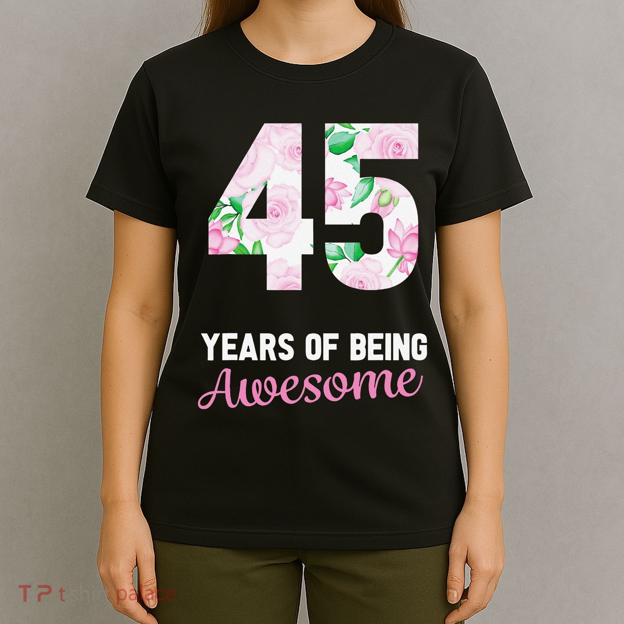 45 Years Old Bday 45 Years Of Being Awesome 45th Birthday T-Shirt