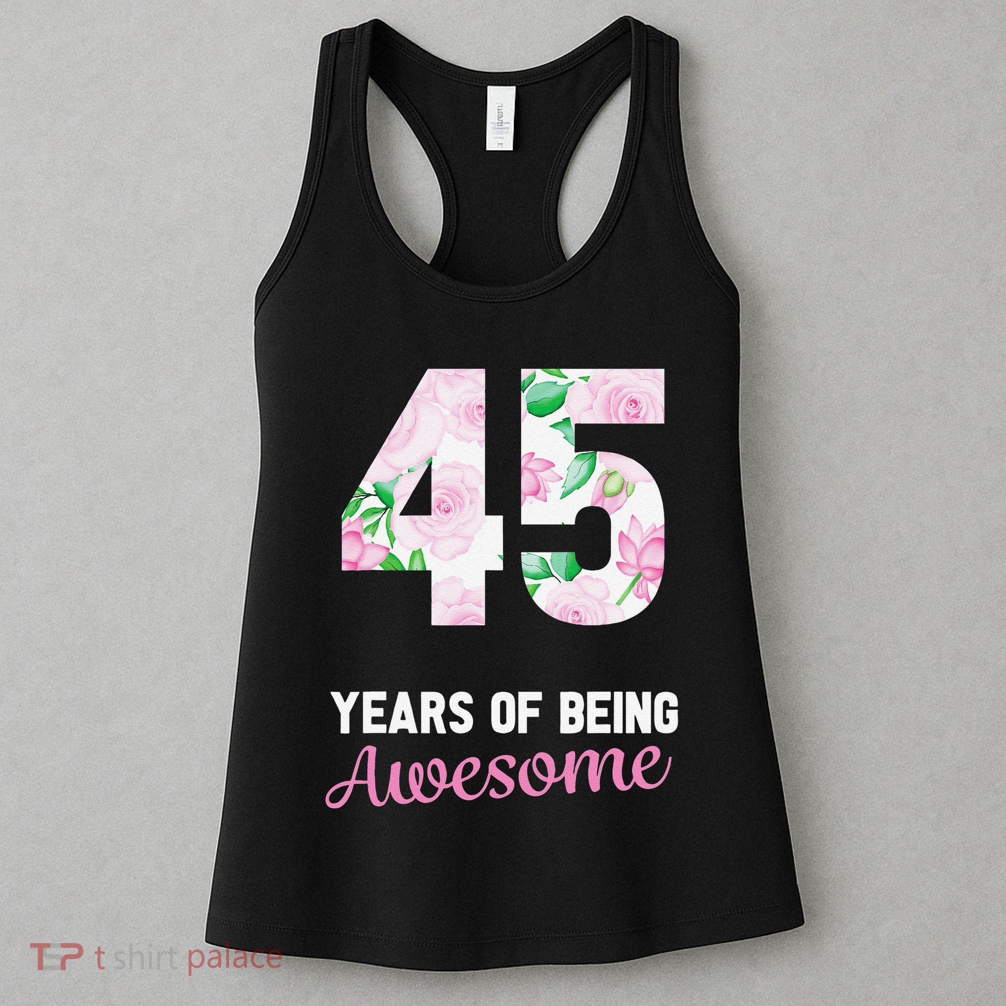 45 Years Old Bday 45 Years Of Being Awesome 45th Birthday Women's Tank Top