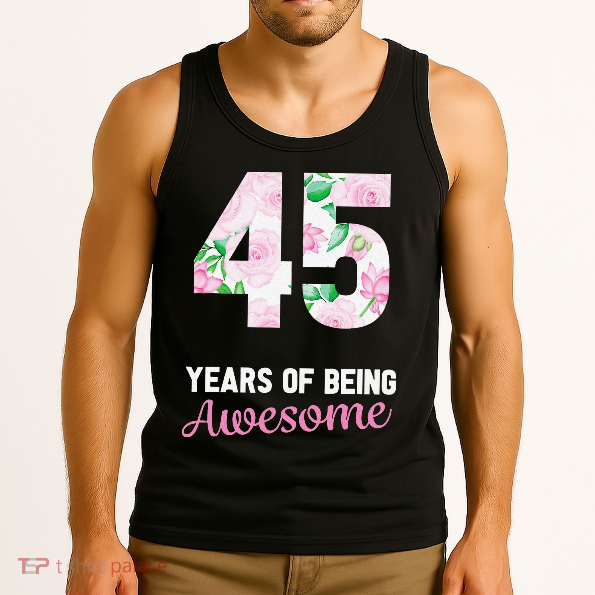 45 Years Old Bday 45 Years Of Being Awesome 45th Birthday Tank Top