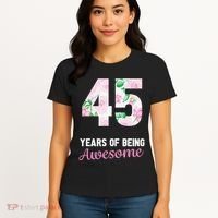 45 Years Old Bday 45 Years Of Being Awesome 45th Birthday Women's T-Shirt thumb 4