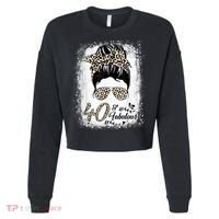 40 Years Old Fabulous Messy Bun Leopard 40th Birthday Cropped Pullover Crew thumb 0