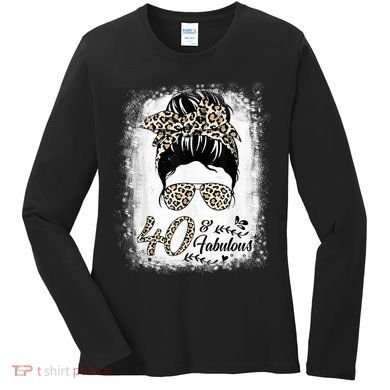 40 Years Old Fabulous Messy Bun Leopard 40th Birthday Women's Long Sleeve Shirt
