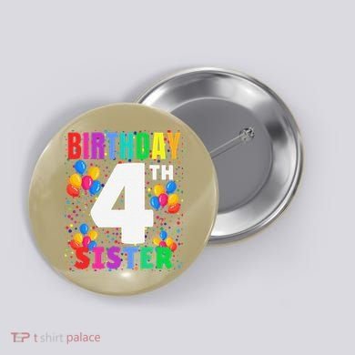 4 Years Old ItS My 4th Birthday Crew Balloons For Sister Button