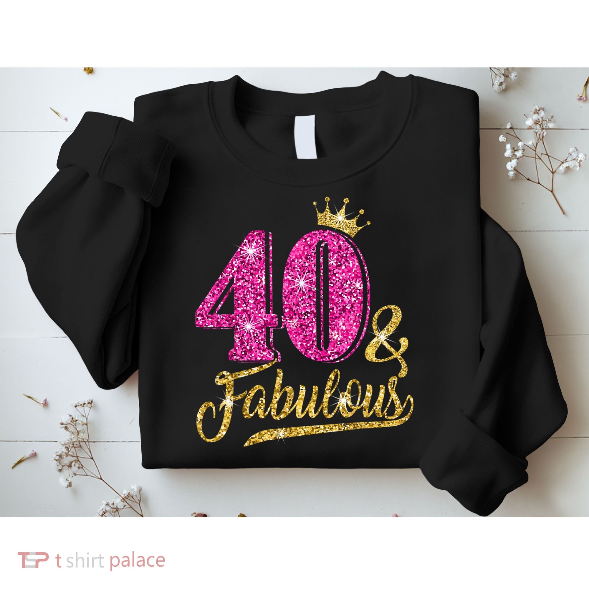 40 Years Old Gift 40 & Fabulous 40th Birthday Pink Crown Sweatshirt