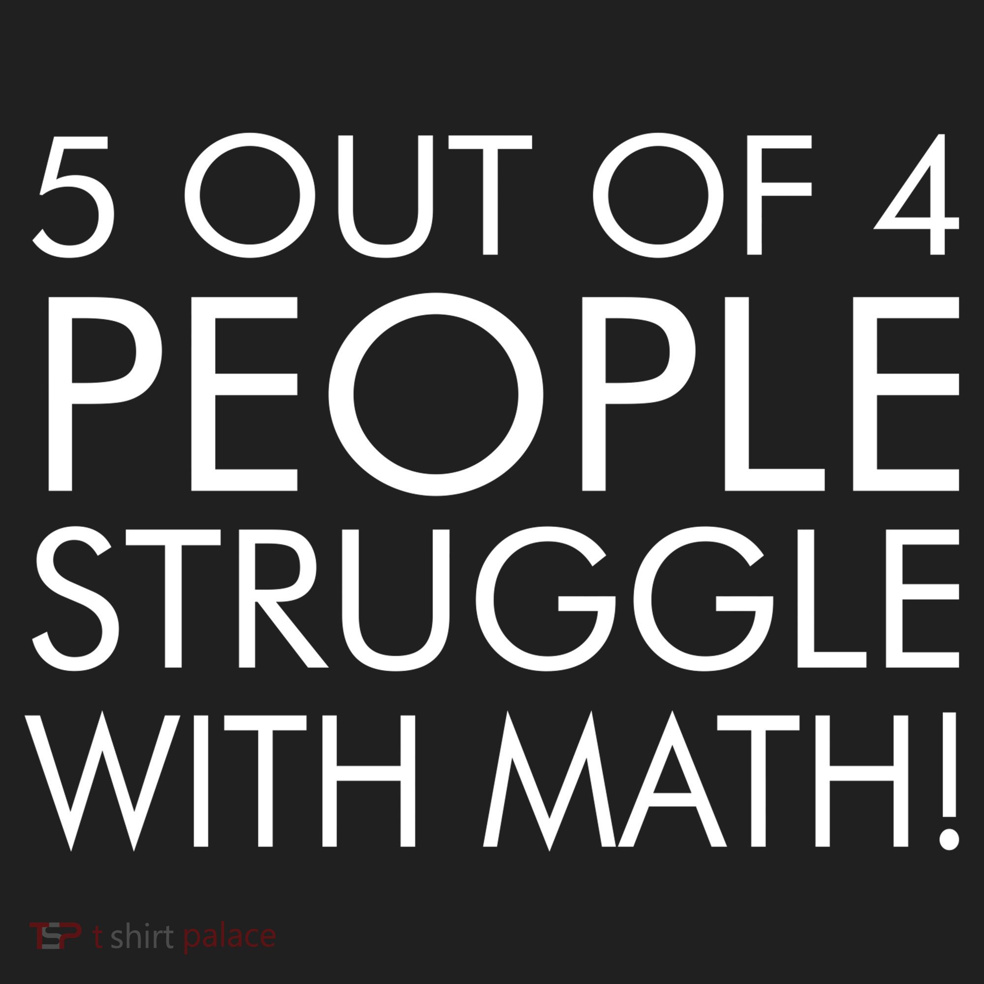 5 Out Of 4 People Struggle With Math Women's Sweatshirt