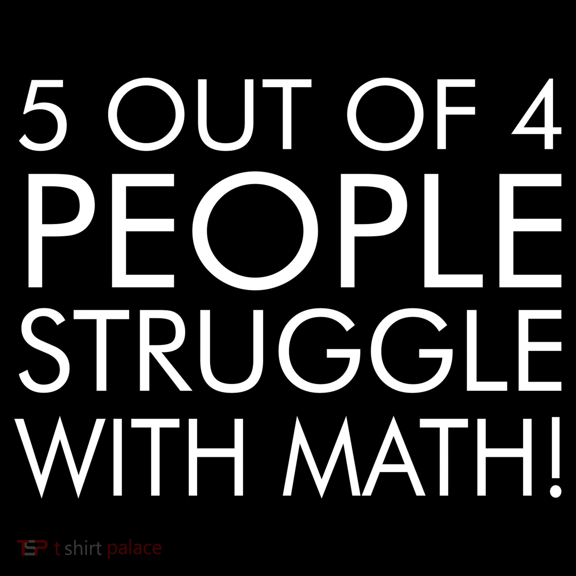5 Out Of 4 People Struggle With Math Hoodie