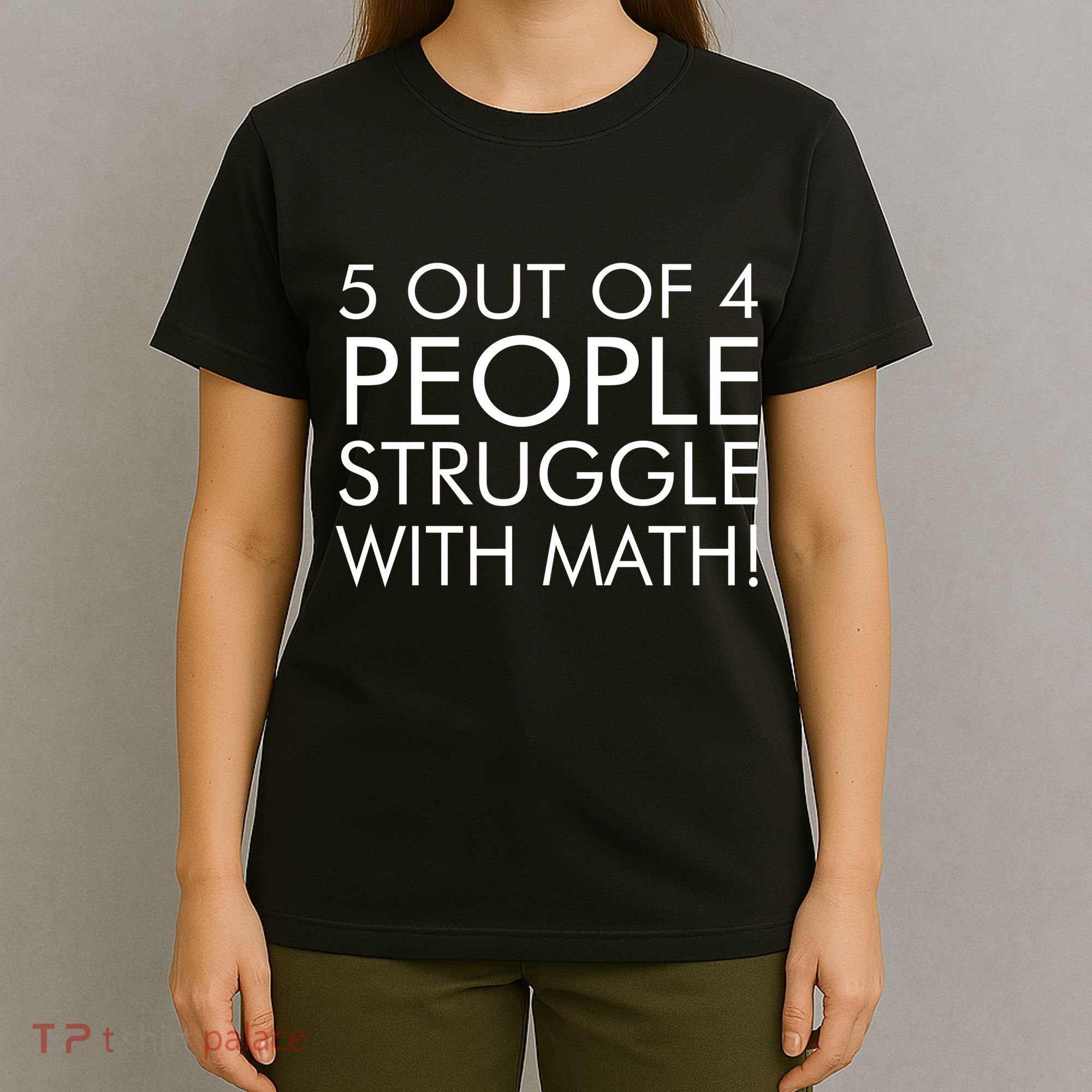 5 Out Of 4 People Struggle With Math T-Shirt