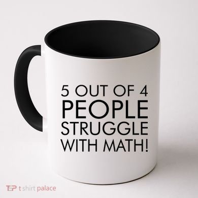 5 Out Of 4 People Struggle With Math Coffee Mug