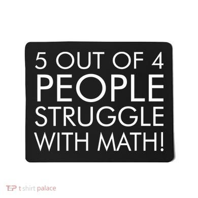 5 Out Of 4 People Struggle With Math Mousepad