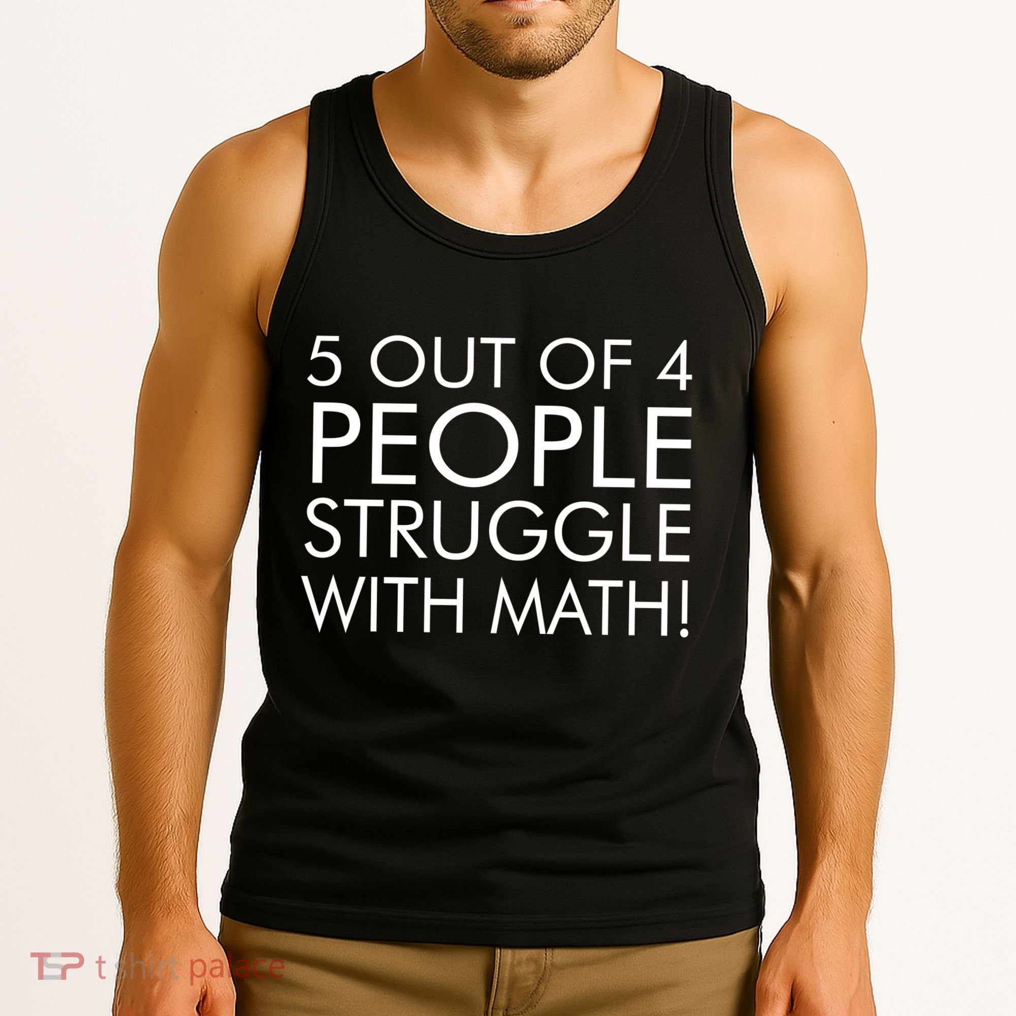 5 Out Of 4 People Struggle With Math Tank Top