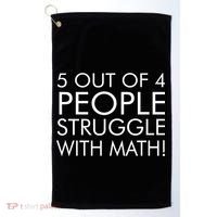 5 Out Of 4 People Struggle With Math Golf Towel thumb 0