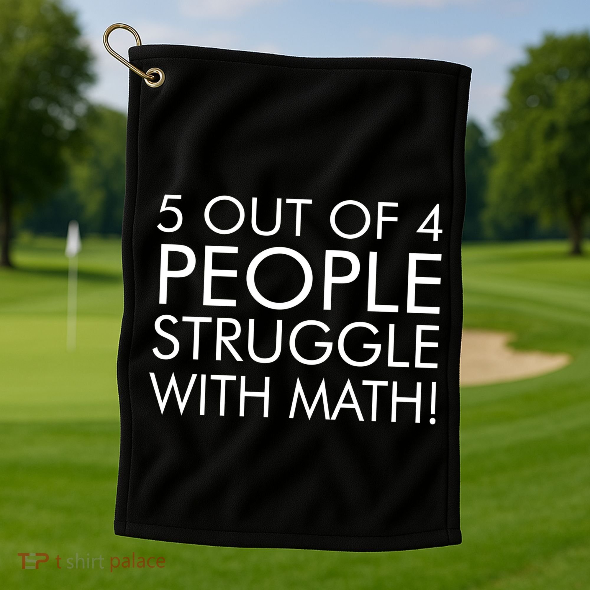 5 Out Of 4 People Struggle With Math Golf Towel