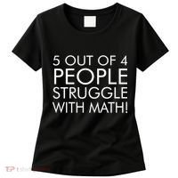 5 Out Of 4 People Struggle With Math Women's T-Shirt thumb 0