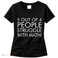 5 Out Of 4 People Struggle With Math Women's T-Shirt thumb 0
