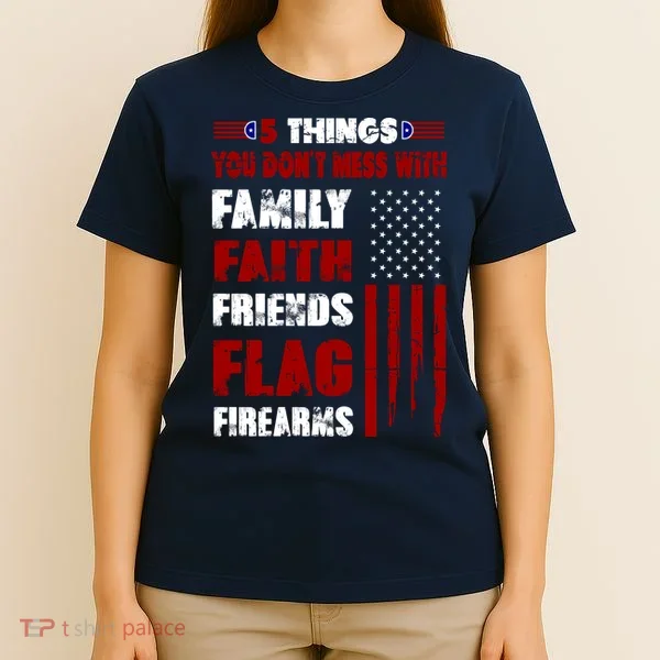 5 Things You Do Not Mess With Pro America T-Shirt