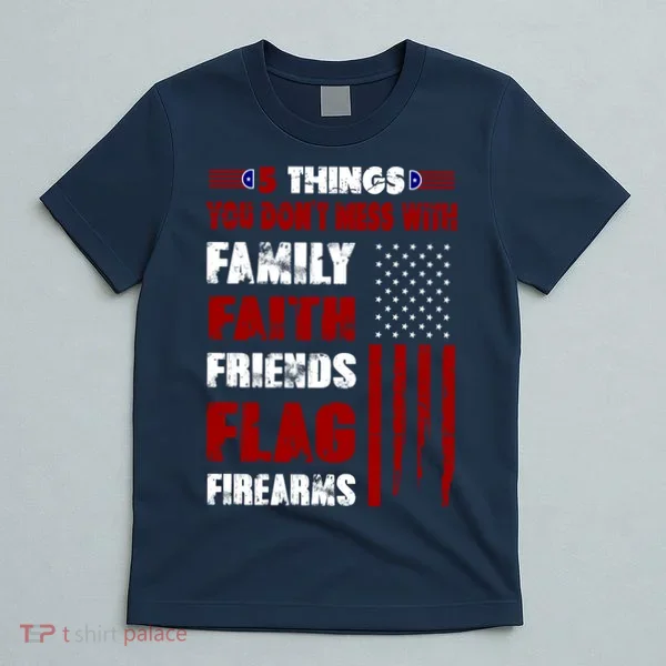 5 Things You Do Not Mess With Pro America T-Shirt