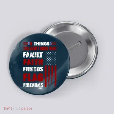 5 Things You Do Not Mess With Pro America Button