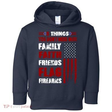 5 Things You Do Not Mess With Pro America Toddler Hoodie