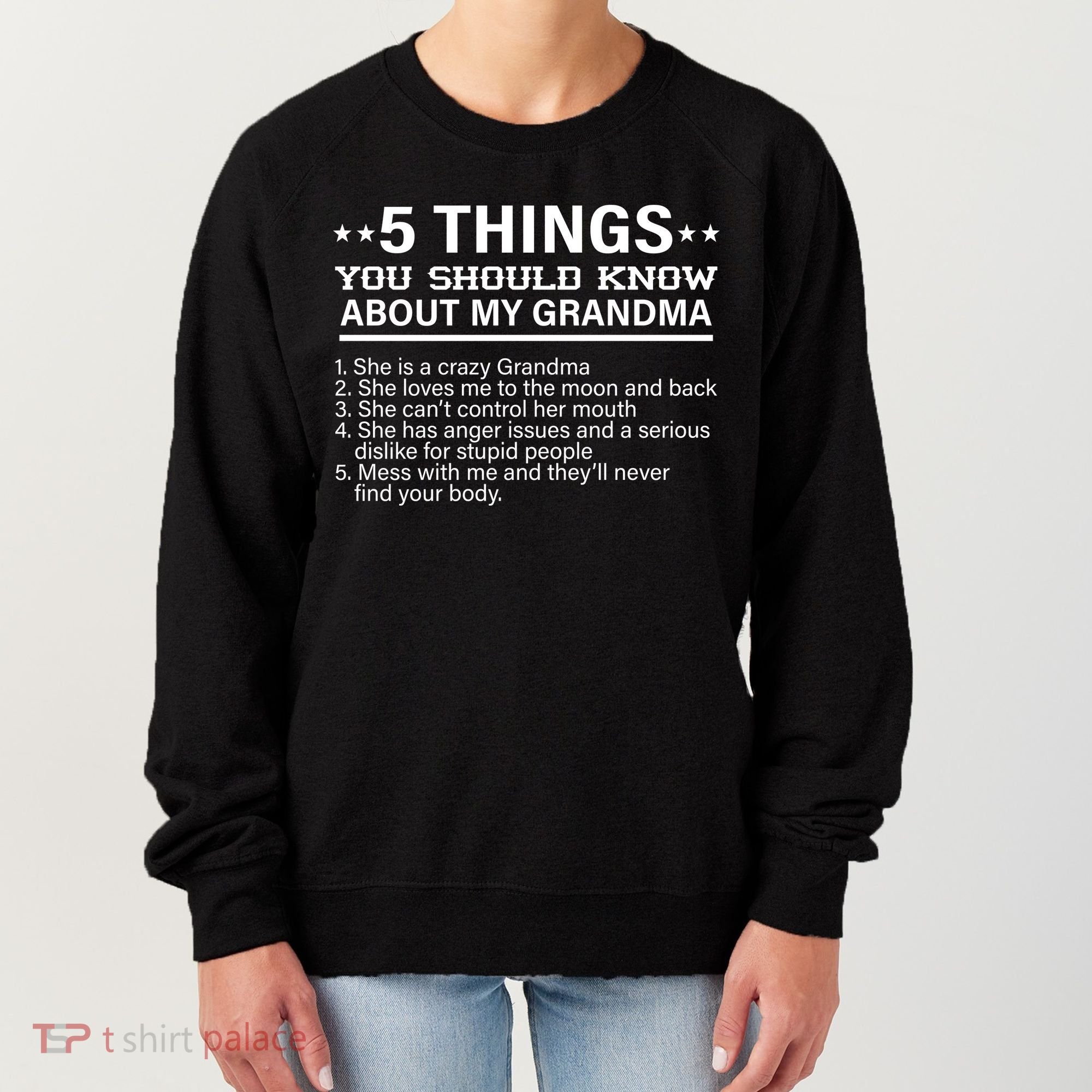 5 Things You Should Know About My Crazy Grandma Women's Sweatshirt
