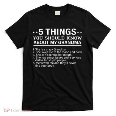 5 Things You Should Know About My Crazy Grandma T-Shirt