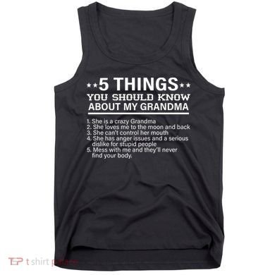 5 Things You Should Know About My Crazy Grandma Tank Top