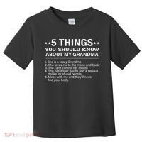 5 Things You Should Know About My Crazy Grandma Toddler T-Shirt thumb 0
