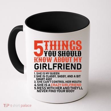5 Things You Should Know About My Girlfriend Coffee Mug
