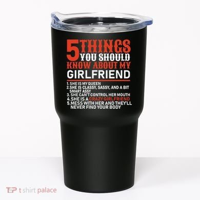 5 Things You Should Know About My Girlfriend Tumbler