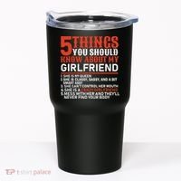 5 Things You Should Know About My Girlfriend Tumbler thumb 0