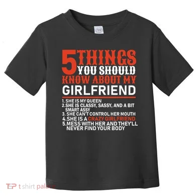 5 Things You Should Know About My Girlfriend Toddler T-Shirt