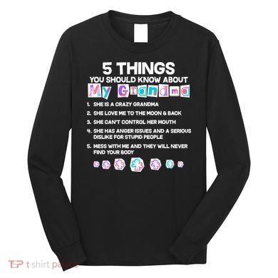 5 Things You Should Know About My Grandma Long Sleeve Shirt