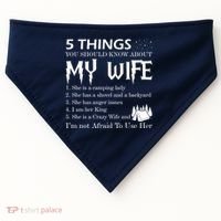 5 Things You Should Know About My Wife USA-Made Doggie Bandana thumb 0