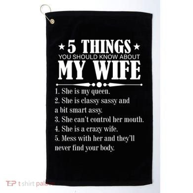 5 Things You Should Know About My Wife Funny Golf Towel