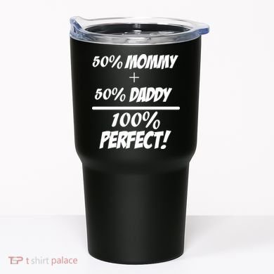 50 Mommy Plus 50 Daddy Equals 100 Percent Perfect Tumbler