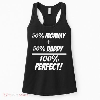 50 Mommy Plus 50 Daddy Equals 100 Percent Perfect Women's Tank Top