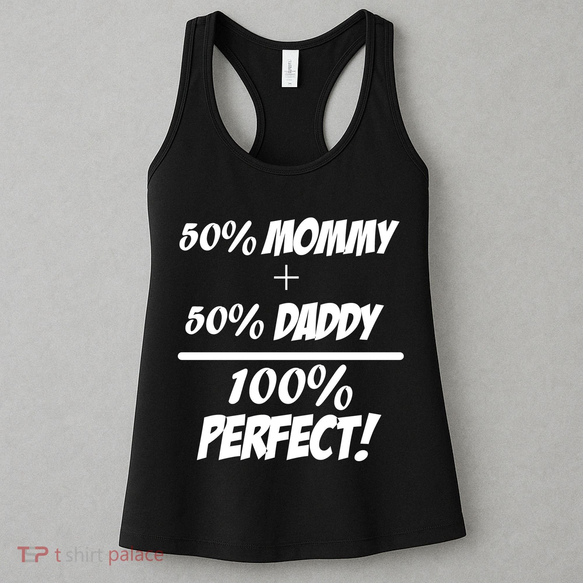 50 Mommy Plus 50 Daddy Equals 100 Percent Perfect Women's Tank Top