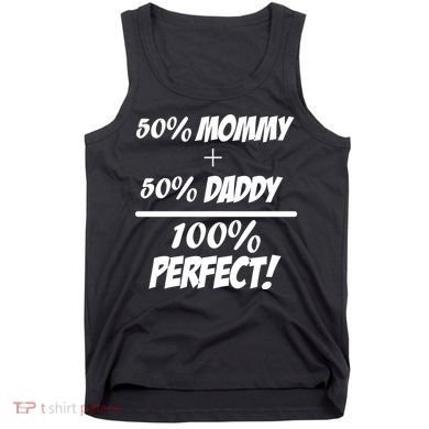 50 Mommy Plus 50 Daddy Equals 100 Percent Perfect Tank Top